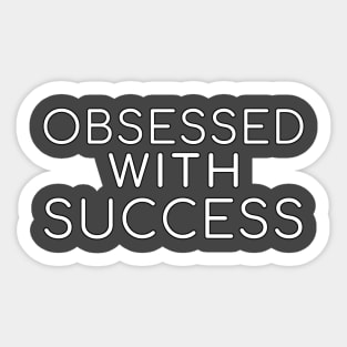 obsessed with success Sticker